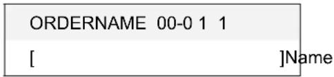 ORDERNAME 00-0 1 1 [ ]Name