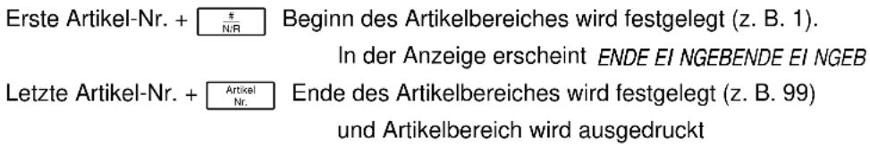 Erste Artikel-Nr. + \n\n\n\n\n\n\n\n\n\n\n\n\n\n\n\n\n\n\n\n\n\n\n\n\n\n\n\n\n\n\n\n\n\n\n\n\n\n\n\n\n\n\n\n\n\n\n\n\n\n\n\n\n\n\n\n\n\n\n\n\n\n\n\n\n\n\n\n\n\n\n\n\n\n\n\n\n\n\n\n\n\n\n\n\n\n\n\n\n\n\n\n\n\n\n\n\n\n\n\n\n\n\n\n\n\n\n\n\n\n\n\n\n\n\n\n\n\n\n\n\n\n\n\n\n\n\n\n\n\n\n\n\n\n\n\n\n\n\n\n\n\n\n\n\n\n\n\n\n\n\n\n\n\n\n\n\n\n\n\n\n\n\n\n\n\n\n\n\n\n\n\n\n\n\n\n\n\n\n\n\n\n\n\n\n\n\n\n\n\n\n\n\n\n\n\n\n\n\n\n\nd \nArtikel-Nr. + \n\n\n\n\n\n\n\nr.\n\nde des Artikelbereiches wird festgelegt (z. B. 1).\nIn der Anzeige erscheint ENDE EI NGEBENDE EI NGEB Letzte Artikel-Nr. + \n\n\nr.\n\nde des Artikelbereiches wird festgelegt (z. B. 99)\nund Artikelbereich wird ausgedruckt