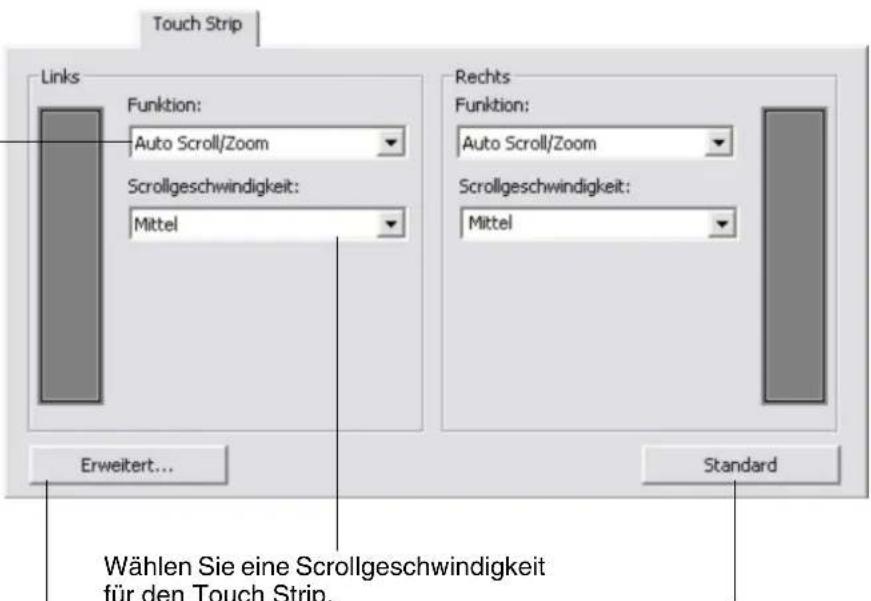 Touch Strip Links Funktion: Auto Scroll/Zoom Scrollgeschwindigkeit: Mittel Rechts Funktion: Auto Scroll/Zoom Scrollgeschwindigkeit: Mittel Erweitert... Standard Wählen Sie eine Scrollgeschwindigkeit für den Touch Strip.