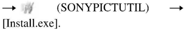 → (SONYPICTUTIL) → [Install.exe].
