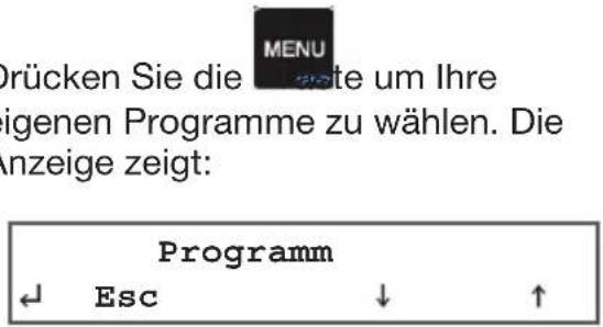 Drücken Sie die MENUS ste um Ihre igenen Programme zu wählen. Die anzeige zeigt: Programm Esc ↓ ↑
