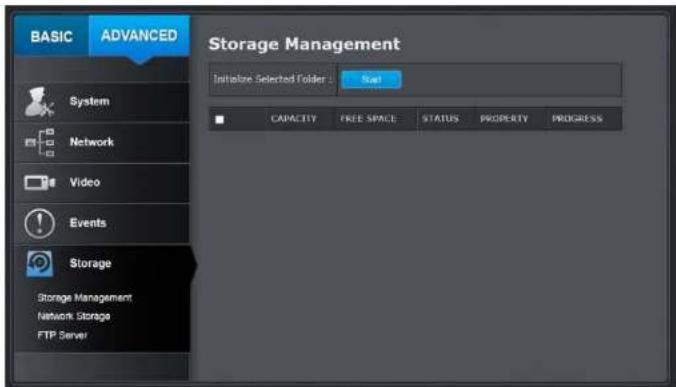 BASIC ADVANCED Storage Management Initiate Selected Folder: Start System Network Video Events Storage Storage Management Network Storage FTP Server CAPACITY FREE SPACE STATUS PROPERTY PROGRESS