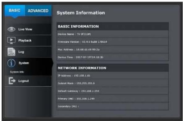BASIC ADVANCED System Information BASIC INFORMATION Device Name : TV/IP31/UP Himmare Version : V5.4.6 build 1/0014 Mac Address : 18:08:10:29:90:2a Device Time : 2017-07-2017:14:18:36 NETWORK INFORMATION IP Address : 192.168.1.61 Submit Mask : 255.955.255.0 Default Gateway : 192.168.1.254 Primary DNG…