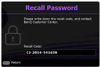 Recall Password Please write down the recall code, and contact BenQ Customer Center. Recall Code: CJ-2014-541638 BACK Return