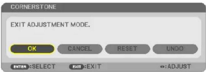 CORNERSTONE EXIT ADJUSTMENT MODE. OK CANCEL RESET UNDO ENTER:SELECT EXIT:EXIT