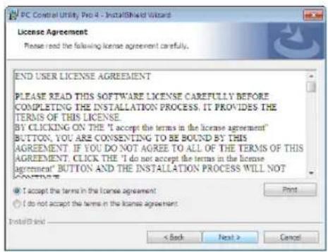 PC Control Utility Pro 4 - InstallShield Wizard License Agreement Please read the following license agreement carefully. END USER LICENSE AGREEMENT PLEASE READ THIS SOFTWARE LICENSE CAREFULLY BEFORE COMPLETING THE INSTALLATION PROCESS. IT PROVIDES THE TERMS OF THIS LICENSE BY CLICKING ON THE "I accept the terms in the license agreement" BUTTON. YOU ARE CONSENTING TO BE BOUND BY THIS AGREEMENT. IF YOU DO NOT AGREE TO ALL OF THE TERMS OF THIS AGREEMENT. CLICK THE "I do not accept the terms in the license agreement" BUTTON AND THE INSTALLATION PROCESS WILL NOT CONTINENT @ I accept the terms in the license agreement @ I do not accept the terms in the license agreement InstallShield < Back Next > Cancel