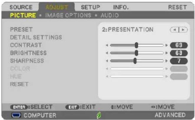 SOURCE ADJUST SETUP INFO. RESET PICTURE • IMAGE OPTIONS • AUDIO PRESET DETAIL SETTINGS CONTRAST BRIGHTNESS SHARPNESS COLOR HUE RESET 2: PRESENTATION 63 63 7 ENTER : SELECT EXIT : EXIT : MOVE : MOVE COMPUTER ADVANCED