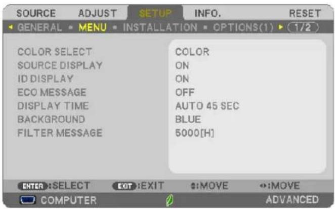 SOURCE ADJUST SETUP INFO. RESET GENERAL MENU INSTALLATION OPTIONS(1) 1/2 COLOR SELECT SOURCE DISPLAY ID DISPLAY ECO MESSAGE DISPLAY TIME BACKGROUND FILTER MESSAGE COLOR ON ON OFF AUTO 45 SEC BLUE 5000[H] ENTER:SELECT EXIT:EXIT :MOVE :MOVE COMPUTER ADVANCED