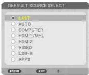 DEFAULT SOURCE SELECT ● LAST ○ AUTO ○ COMPUTER ○ HDMI1/MHL ○ HDMI2 ○ VIDEO ○ USB-B ○ APPS ENTER EXIT