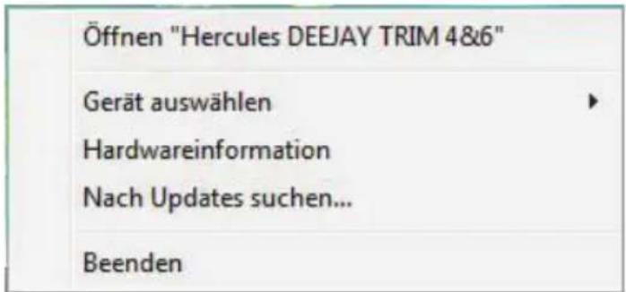 Öffnen "Hercules DEEJAY TRIM 4&6" Gerät auswählen Hardwareinformation Nach Updates suchen... Beenden