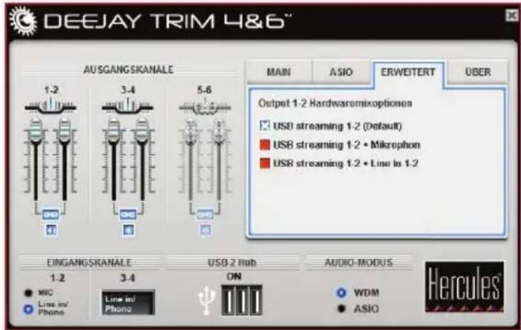 DEEJAY TRIM 4&6" AUSGANGSKANALE 1-2 3-4 5-6 MAIN ASIO ERWEITERT ÜBER Output 1-2 Hardwaremixoptionen USB streaming 1-2 (Default) USB streaming 1-2 • Mikrephon USB streaming 1-2 • Line in 1-2 EINGANGSKANALE 1-2 MIC Line in/ Phone 3-4 Line in/ Phone USB 2 Hub ON AUDIO-MODUS WDM ASIO Hercules