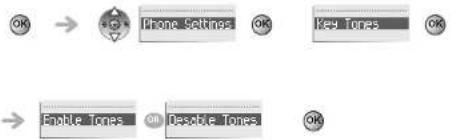 OK → Phone Settings OK Key Tones OK → Enable Tones ON Desable Tones OK