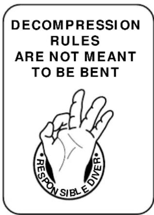 DECOMPRESSION RULES ARE NOT MEANT TO BE BENT