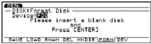 DISK ~ DISK:Format Disk ~ Device=FL0 Please insert a blank disk and Press [ENTER] SAVE LOAD RNAM DEL HKDIR FORM DEV