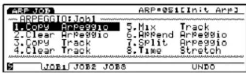 ARPEGGIO:Job1 1.Copy Arpeggio 5.Mix Track 2.Clear Arpeggio 6.ArrEnd Arpeggio 3.Copy Track 7.Split Arpeggio 4.Clear Track 8.Time Stretch 5 JOB1 JOB2 JOBS UNDO