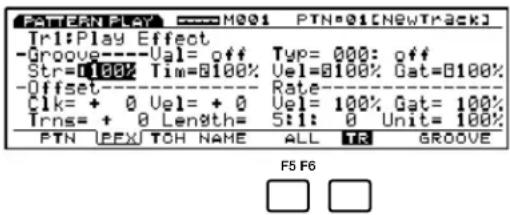 PATTERN PLAY M001 PTN=01[NEWTrack] Tr1:Play Effect -Groove----Val= off Typ= 000: off Str=0100% Tim=0100% Vel=0100% Gat=0100% -Offset---- Rate---- C1k= + 0 Vel= + 0 Vel= 100% Gat= 100% Trns= + 0 Length= 5:1: 0 Unit= 100% PTN PEX TOH NAME ALL TR GROOVE F5 F6