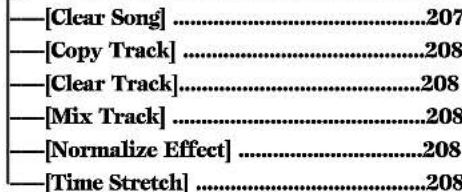 [Clear Song] ....207 [Copy Track] ....208 [Clear Track]....208 [Mix Track] ....208 [Normalize Effect] ....208 [Time Stretch] ....208