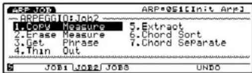 ARP JOB ARP*051[Init Arp] ARPEGATO:Job2 1.Copy Measure 5.Extract 2.Erase Measure 6.Chord Sort 3.Get Phrase 7.Chord SeParate 4.Thin Out S JOB1 JOB2 JOBS UNDO