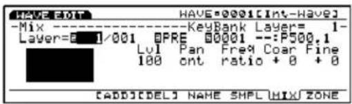 HAVE-0001[Int-Have] -Mix -KeyBank Layer 1- Layer=0 1/001 OPRE 00001 --P500.1 Lvl Pan Freq Coar Fine 100 ont ratio + 0 + 0 [ADD][DEL] NAME SHPL MIXZONE