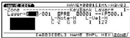 HAVE=0001[Int-HaveJ] -Zone KeyBank Layers: 1- Layer=0 1/001 OPRE 00001 --P500.1 L-Note-H L-Vel-H C-2 G 8 1 127 [ADD][DEL] NAME SHPL MIX [ZONE]