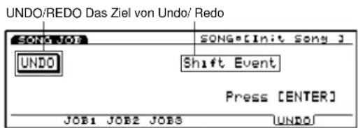 UNDO/REDO Das Ziel von Undo/ Redo SONG JOB SONG [Init Song] UNDO Shift Event Press [ENTER] JOB1 JOB2 JOB3 UNDO