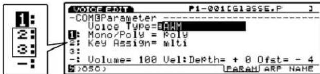 1: 2: 3: - VOICE EDIT P1-001[GLASSE.P] -COM@Parameter Voice Type=84WM Mono/Poly = Poly Key Assign= mlti : Volume= 100 Vel:Depth= + 8 Ofst= - 4 (056) PARAM ARP NAME