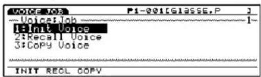 VOICE:103 P1-001[61]SSE,P Voice:Job 1- 1:Init Voice 2:Recall Voice 3:Copy Voice INIT REAL COPY