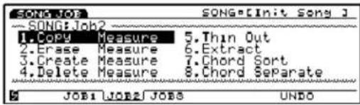 SONG: Job2 1. Copy Measure 5. Thin Out 2. Erase Measure 6. Extract 3. Create Measure 7. Chord Sort 4. Delete Measure 8. Chord Separate SONG: Init Song J SONG: Job2 SONG: Job2 SONG: Job2 SONG: Job2 SONG: Job2 SONG: Job2 SONG: Job2 SONG: Job2 SONG: Job2 SONG: Job2 SONG: Job2 SONG: Job2 SONG: Job2 SONG: Job2 SONG: Job2 SONG: Job2 SONG: Job2 SONG: Job2