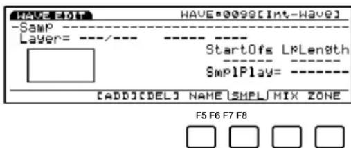 HAVE EDIT HAVE@0098[Int-Have] -Samp Layer= ---- ---- ---- StartOfs LPLength $mp1Play= ---- [ADD][DEL] NAME SHPL MIX ZONE F5 F6 F7 F8