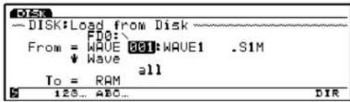 DISK:Load from Disk F00: From = WAVE 001:WAVE1 .SIM ↓ Wave all To = RAM 125... ABO... DIR