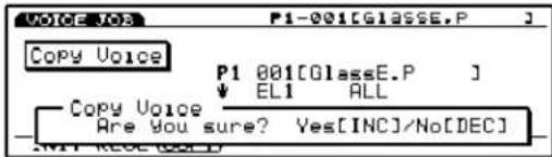 VOICE:03 P1-001[GLASSE,P] Copy Voice P1 001[GlassE.P ] ↓ EL1 ALL Copy Voice Are you sure? Yes[INC]/No[DEC]