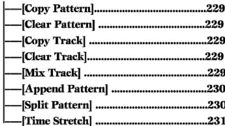 [Copy Pattern]....229 [Clear Pattern]....229 [Copy Track]....229 [Clear Track]....229 [Mix Track]....229 [Append Pattern]....230 [Split Pattern]....230 [Time Stretch]....231