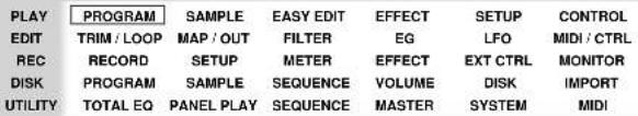 PLAY EDIT REC DISK UTILITY PROGRAM SAMPLE EASY EDIT EFFECT SETUP CONTROL TRIM / LOOP MAP / OUT FILTER EG LFO MIDI / CTRL RECORD SETUP METER EFFECT EXT CTRL MONITOR PROGRAM SAMPLE SEQUENCE VOLUME DISK IMPORT TOTAL EQ PANEL PLAY SEQUENCE MASTER SYSTEM MIDI