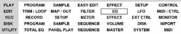 PLAY EDIT REC DISK UTILITY PROGRAM SAMPLE EASY EDIT EFFECT SETUP CONTROL TRIM / LOOP MAP / OUT FILTER EG LFO MIDI / CTRL RECORD SETUP METER EFFECT EXT CTRL MONITOR PROGRAM SAMPLE SEQUENCE VOLUME DISK IMPORT TOTAL EQ PANEL PLAY SEQUENCE MASTER SYSTEM MIDI