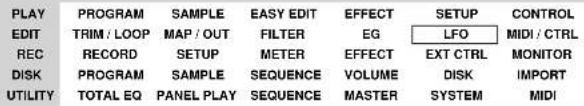 PLAY EDIT REC DISK UTILITY PROGRAM SAMPLE EASY EDIT EFFECT SETUP CONTROL TRIM / LOOP MAP / OUT FILTER EG LFO MIDI / CTRL RECORD SETUP METER EFFECT EXT CTRL MONITOR PROGRAM SAMPLE SEQUENCE VOLUME DISK IMPORT TOTAL EQ PANEL PLAY SEQUENCE MASTER SYSTEM MIDI