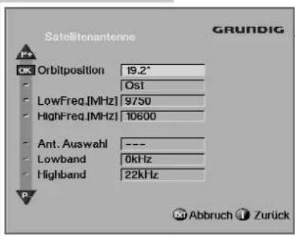 Satellitenantenne GRUNDIG Orbitposition 19.2° Osi LowFreq [MHz] 9750 HighFreq [MHz] 10600 Ant. Auswahl --- Lowband 0kHz Highband 22kHz Abbruch Zurück