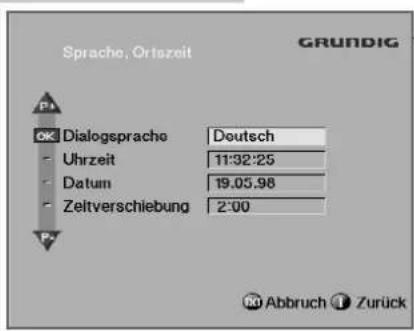Sprache, Ortszeit GRUNDIG OK Dialogesprache Deutsch Uhrzeit 11:32:25 Datum 19.05.98 Zeitverschiebung 2:00 Abbruch Zurück
