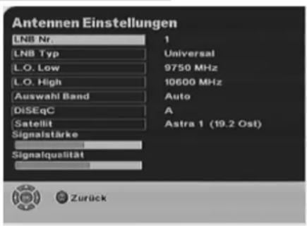 Antennen Einstellungen LNB Nr. 1 LNB Typ Universal L.O. Low 9750 MHz L.O. High 10600 MHz Auswahl Band Auto DiSEqC A Satellit Astra 1 (19.2 Ost) Signalstärke Signalqualität Zurück