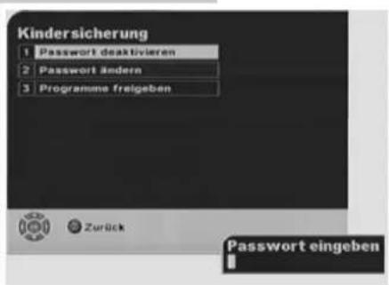 Kindersicherung 1 Password deaktivieren 2 Password ändern 3 Programme freigeben Zurück Password eingeben