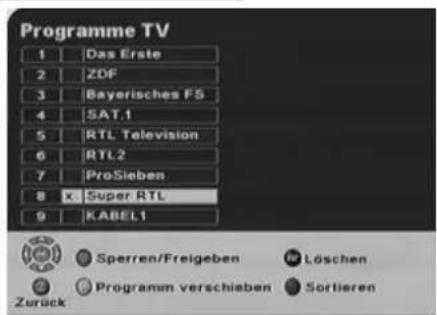 Programme TV 1 | Das Erste 2 | ZDF 3 | Bayerisches FS 4 | SAT.1 5 | RTL Television 6 | RTL2 7 | ProSieben 8 x: Super RTL 9 | KABEL1 Sperren/Freigeben Löschen Programm verschieben Sortieren Zurück