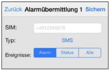 Zurück Alarmübermittlung 1 Sichern SIM: +4912345678 Typ: SMS Ereignisse: Alarm Status Alle