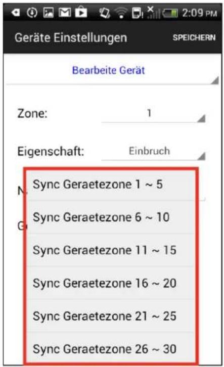 Geräte Einstellungen SPEICHERN Bearbeite Gerät Zone: 1 Eigenschaft: Einbruch Sync Geraetezone 1 ~ 5 Sync Geraetezone 6 ~ 10 Sync Geraetezone 11 ~ 15 Sync Geraetezone 16 ~ 20 Sync Geraetezone 21 ~ 25 Sync Geraetezone 26 ~ 30