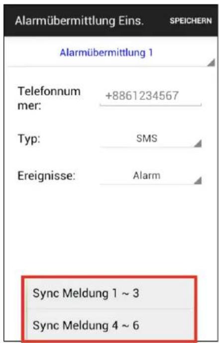 Alarmübermittlung Eins. SPEICHERN Alarmübermittlung 1 Telefonnum mer: +8861234567 Typ: SMS Ereignisse: Alarm Sync Meldung 1 ~ 3 Sync Meldung 4 ~ 6