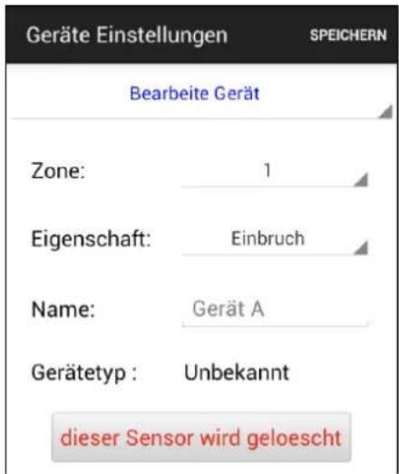Geräte Einstellungen SPEICHERN Bearbeitete Gerät Zone: 1 Eigenschaft: Einbruch Name: Gerät A Gerätetyp : Unbekannt dieser Sensor wird geloescht