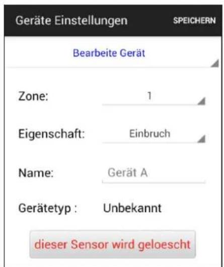 Geräte Einstellungen SPEICHERN Bearbeitete Gerät Zone: 1 Eigenschaft: Einbruch Name: Gerät A Gerätetyp : Unbekannt dieser Sensor wird geloescht
