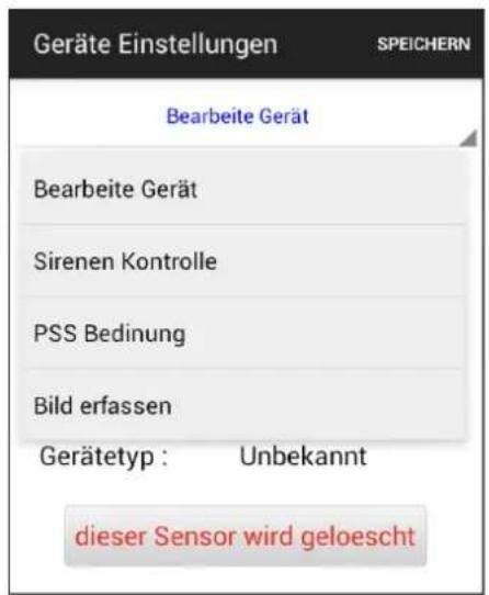 Geräte Einstellungen SPEICHERN Bearbeite Gerät Bearbeite Gerät Sirenen Kontrolle PSS Bedinung Bild erfassen Gerätetyp : Unbekannt dieser Sensor wird geloescht