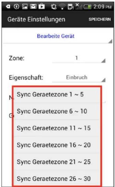 Geräte Einstellungen SPEICHERN Bearbeite Gerät Zone: 1 Eigenschaft: Einbruch Sync Geraetezone 1 ~ 5 Sync Geraetezone 6 ~ 10 Sync Geraetezone 11 ~ 15 Sync Geraetezone 16 ~ 20 Sync Geraetezone 21 ~ 25 Sync Geraetezone 26 ~ 30