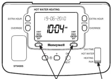 HOT WATER HEATING 19-06-2010 10:04 AM EXTRA HOUR OVERRIDE CONT ONCE AUTO OFF CONT ONCE AUTO OFF EXTRA HOUR OVERRIDE Honeywell ST9400S DAY/TIME HOT WATER HEATING RUN