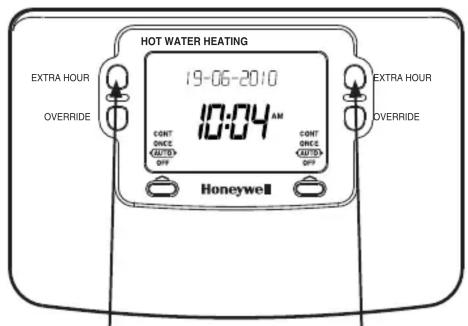 HOT WATER HEATING 19-06-2010 10:04 AM CONT ONCE OFF CONT ONCE OFF Honeywell EXTRA HOUR OVERRIDE EXTRA HOUR OVERRIDE