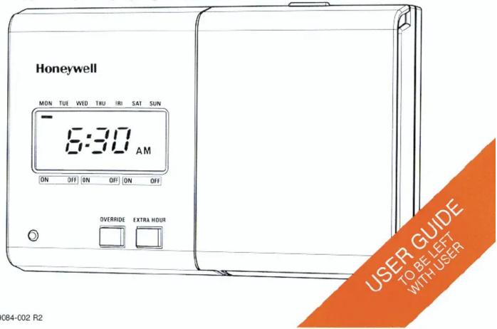 Honeywell MON TUE WD TRU IRI SAT SUN 8:30 AM ON OFF ON OFF ON OFF OVERIDE EXTRA HOUR USER GUIDE TO BE LEFT WITH USER 084-002 R2